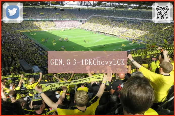 GEN.G 3-1DKChovyLCK